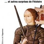 et Jeanne d'Arc... était sûrement un homme ! Ecorchant avec esprit et dérision les images d'Epinal de nos manuels d'Histoire. ce livre raconte la face cachée de ces "illustres" personnages et nous offre quelques surprises croustillantes.